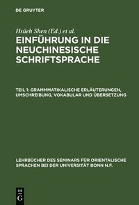 bokomslag Einführung in die neuchinesische Schriftsprache, Teil 1, Grammmatikalische Erläuterungen, Umschreibung, Vokabular und Übersetzung