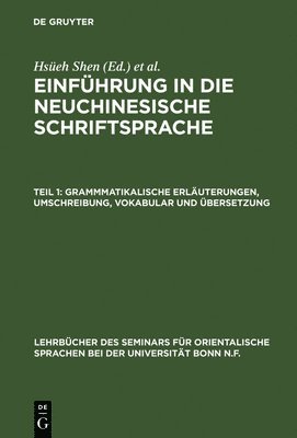 bokomslag Einführung in die neuchinesische Schriftsprache, Teil 1, Grammmatikalische Erläuterungen, Umschreibung, Vokabular und Übersetzung