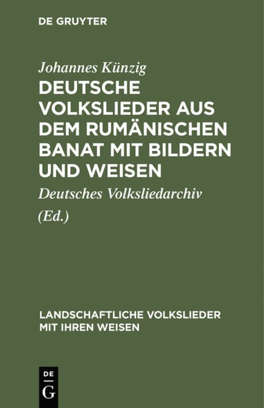 Johannes Künzig, Deutsches Volksliedarchiv - Deutsche Volkslieder aus dem rumänischen Banat mit Bildern und Weisen, Inbunden