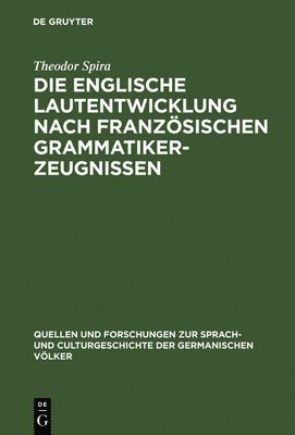 Theodor Spira - englische Lautentwicklung nach französischen Grammatiker-Zeugnissen, Inbunden