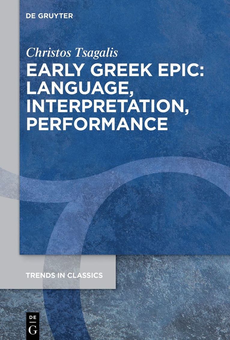 Christos Tsagalis - Early Greek Epic: Language, Interpretation, Performance, Inbunden