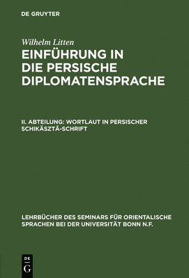 Wilhelm Litten - Einführung in die persische Diplomatensprache, II. Abteilung, Wortlaut in persischer Schikäsztä-Schrift, Inbunden
