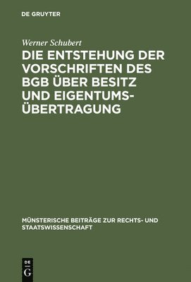 Die Entstehung der Vorschriften des BGB ber Besitz und Eigentumsbertragung 1