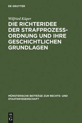 bokomslag Die Richteridee Der Strafprozessordnung Und Ihre Geschichtlichen Grundlagen