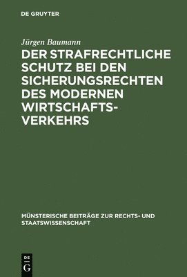 bokomslag Der strafrechtliche Schutz bei den Sicherungsrechten des modernen Wirtschaftsverkehrs