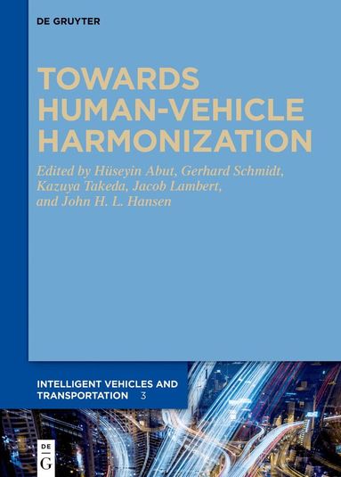 Huseyin Abut, Gerhard Schmidt, Kazuya Takeda, Jacob Lambert, John H.L. Hansen - Towards Human-Vehicle Harmonization, Inbunden
