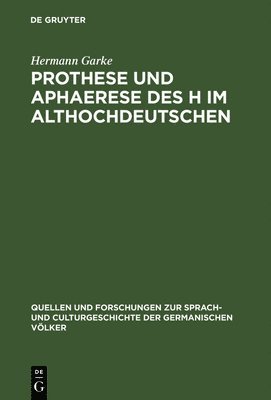 Hermann Garke - Prothese und Aphaerese des H im Althochdeutschen, Inbunden