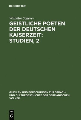 Wilhelm Scherer - Geistliche Poeten der deutschen Kaiserzeit : Studien, 2, Inbunden
