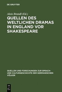 bokomslag Quellen des weltlichen Dramas in England vor Shakespeare