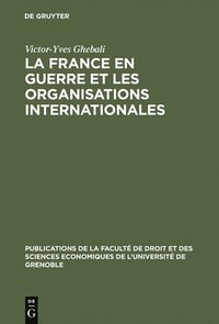 bokomslag La France en guerre et les organisations internationales