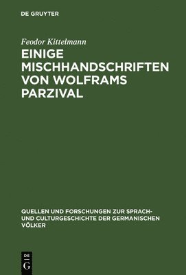 Feodor Kittelmann - Einige Mischhandschriften von Wolframs Parzival, Inbunden