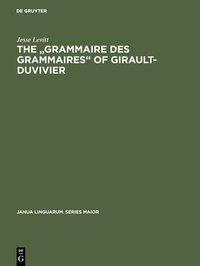 bokomslag The &quot;Grammaire des grammaires&quot; of Girault-Duvivier