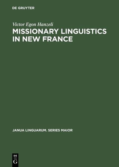 Victor Egon Hanzeli - Missionary Linguistics in New France, Inbunden