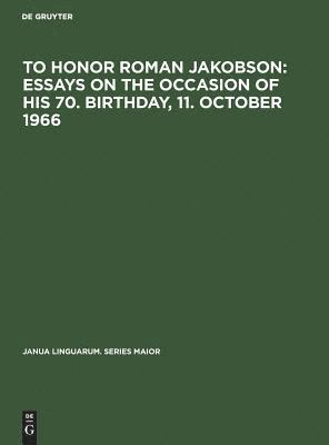 bokomslag To honor Roman Jakobson : essays on the occasion of his 70. birthday, 11. October 1966