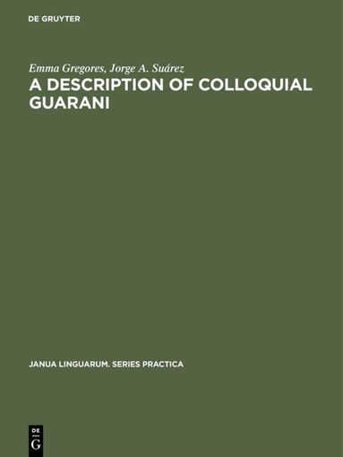 Emma Gregores, Jorge A. Suárez - description of colloquial Guarani, Inbunden