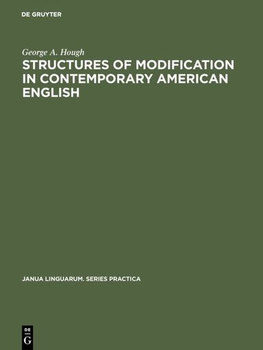 George A. Hough - Structures of modification in contemporary American English, Inbunden