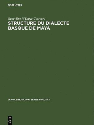Geneviève N'Diaye-Correard - Structure du dialecte basque de Maya, Inbunden