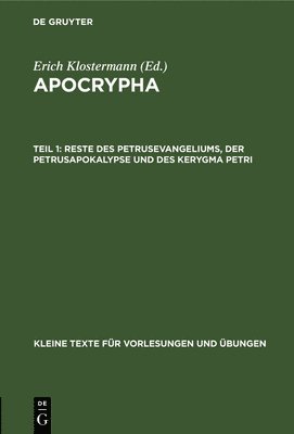 Erich Klostermann - Reste Des Petrusevangeliums, Der Petrusapokalypse Und Des Kerygma Petri, Inbunden
