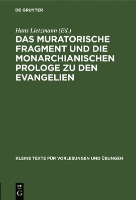 Hans Lietzmann - Das Muratorische Fragment Und Die Monarchianischen Prologe Zu Den Evangelien, Inbunden