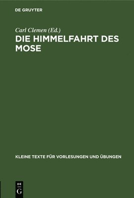 Carl Clemen - Die Himmelfahrt Des Mose, Inbunden