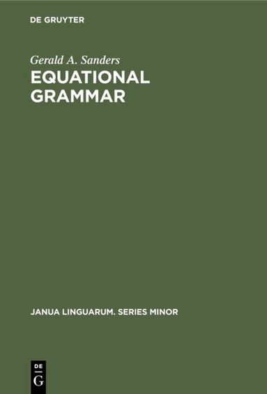 Gerald A. Sanders - Equational grammar, Inbunden