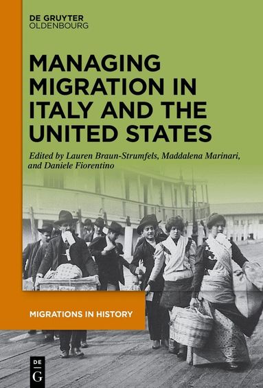 Lauren Braun-Strumfels, Maddalena Marinari, Daniele Fiorentino - Managing Migration in Italy and the United States, Inbunden