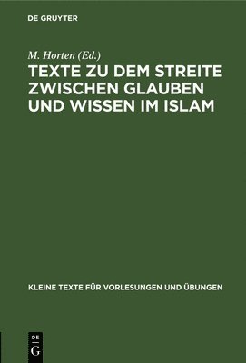 M Horten, M. Horten - Texte Zu Dem Streite Zwischen Glauben Und Wissen Im Islam, Inbunden