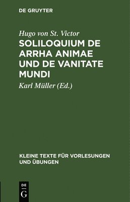 Hugo Von St Victor, Hugo von Karl St. Victor Müller, Karl Müller - Soliloquium de Arrha Animae Und de Vanitate Mundi, Inbunden