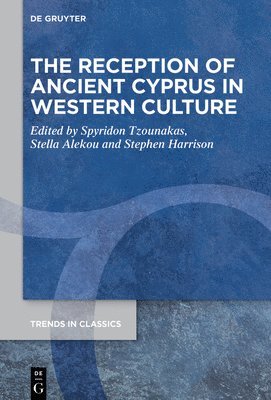 Spyridon Tzounakas, Stella Alekou, Stephen J. Harrison - Reception of Ancient Cyprus in Western Culture, Inbunden