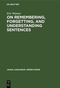 bokomslag On remembering, forgetting, and understanding sentences