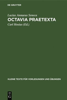 Lucius Annaeus Seneca, Lucius Annaeus Carl Seneca Hosius, Carl Hosius - Octavia Praetexta, Inbunden