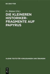 bokomslag Die Kleineren Historikerfragmente Auf Papyrus