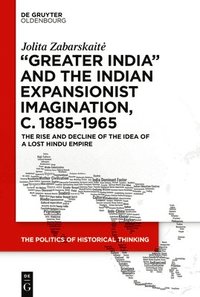 bokomslag Greater India and the Indian Expansionist Imagination, c. 18851965