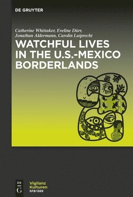 Watchful Lives in the U.S.-Mexico Borderlands 1