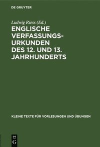 bokomslag Englische Verfassungsurkunden Des 12. Und 13. Jahrhunderts