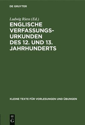 Ludwig Riess - Englische Verfassungsurkunden Des 12. Und 13. Jahrhunderts, Inbunden