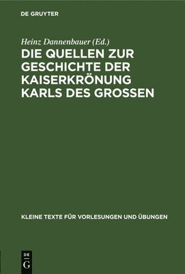 Heinz Dannenbauer - Die Quellen Zur Geschichte Der Kaiserkrönung Karls Des Großen, Inbunden