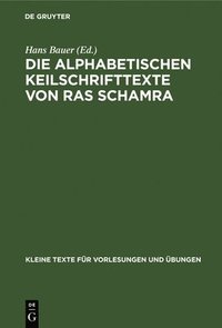 bokomslag Die Alphabetischen Keilschrifttexte Von Ras Schamra