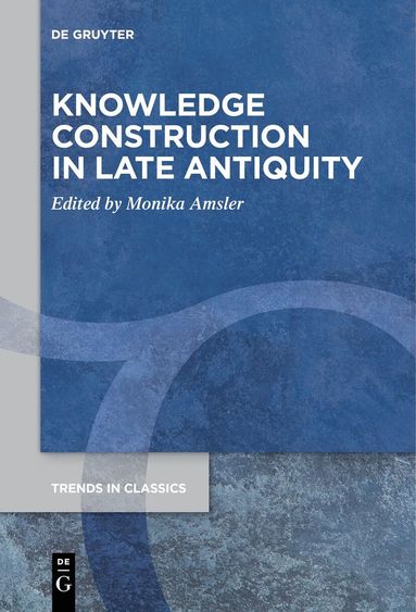 bokomslag Knowledge Construction in Late Antiquity