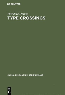 Theodore Drange - Type Crossings: Sentential Meaninglessness in the Border Area of Linguistics and Philosophy, Inbunden
