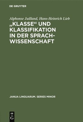Alphonse Juilland, Hans-Heinrich Lieb - "Klasse‟ Und Klassifikation in Der Sprachwissenschaft, Inbunden