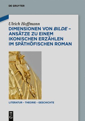 Ulrich Hoffmann - Dimensionen Von Bilde - Ansätze Zu Einem Ikonischen Erzählen Im Späthöfischen Roman, Inbunden