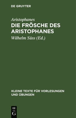 Aristophanes, Wilhelm Aristophanes Süss, Wilhelm Süss - Die Frösche Des Aristophanes, Inbunden
