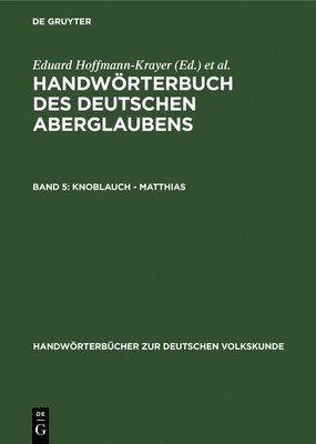 Eduard Hoffmann-Krayer, Hanns Bächtold-Stäubli - Knoblauch - Matthias, Inbunden