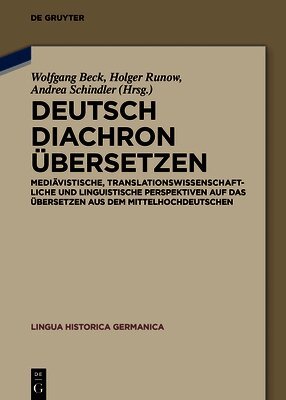 Wolfgang Beck, Holger Runow, Andrea Schindler, Wolfgang Beck, Holger Runow - Deutsch Diachron Übersetzen, Inbunden