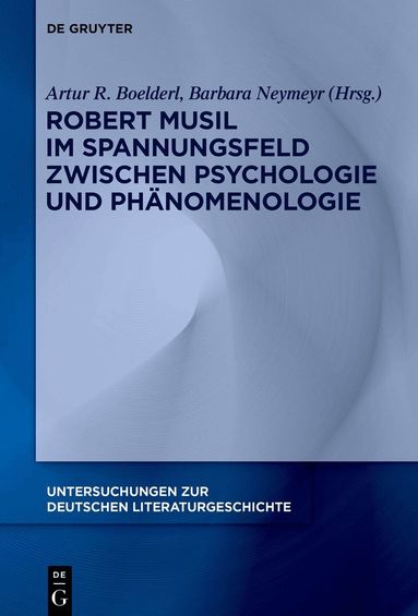 Artur R. Boelderl, Barbara Neymeyr - Robert Musil im Spannungsfeld zwischen Psychologie und Phänomenologie, Inbunden