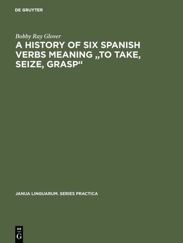 A history of six Spanish verbs meaning &quot;to take, seize, grasp&quot; 1