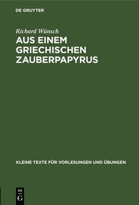 Richard Wünsch - Aus Einem Griechischen Zauberpapyrus, Inbunden