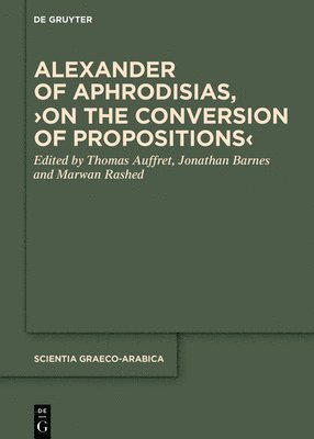 bokomslag Alexander of Aphrodisias, On the Conversion of Propositions