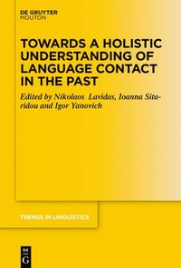 bokomslag Towards a Holistic Understanding of Language Contact in the Past